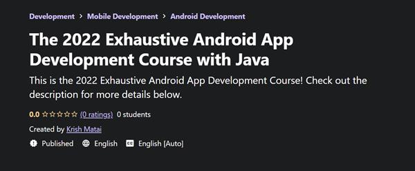 The 2022 Exhaustive Android App Development Course with Java