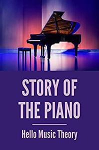 Story Of The Piano Hello Music Theory