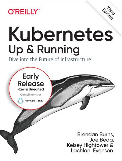 Kubernetes Up and Running, 3rd Edition (Fourth Early Release)