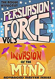 Peruasion Force volume 3 Invasion of the Mind (Persuasion Force)