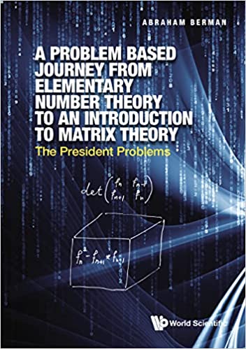 A Problem Based Journey from Elementary Number Theory to an Introduction to Matrix TheoryThe President Problems
