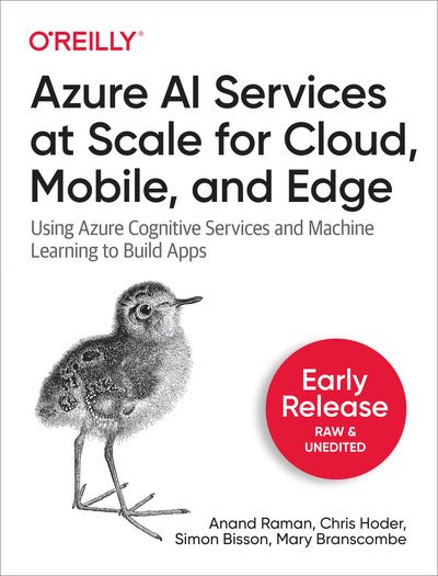 Azure AI Services at Scale for Cloud, Mobile, and Edge (Fifth Early Release)