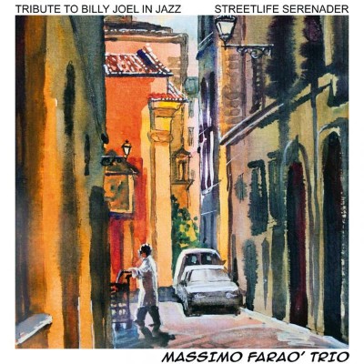Massimo Faraò Trio - Streetlife Serenader (Tribute to Billy Joel in Jazz) (2017) [16B-44 1kHz]