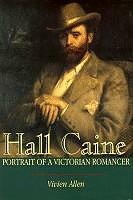 Hall Caine Portrait of a Victorian Romancer