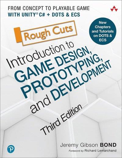 Introduction to Game Design, Prototyping, and Development, 3rd Edition [Rough Cuts]