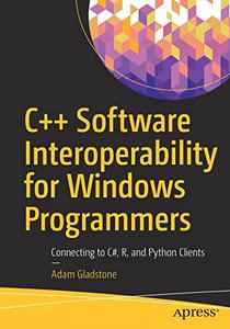 C++ Software Interoperability for Windows Programmers Connecting to C#, R, and Python Clients 