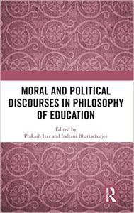 Moral and Political Discourses in Philosophy of Education Reflections on Moral and Political Education