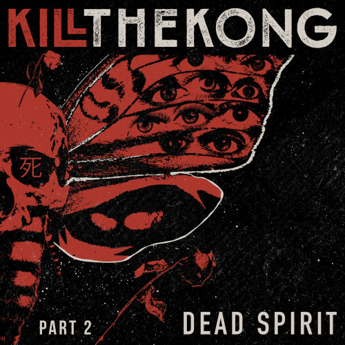Kill the Kong - Dead Spirit, Pt.2 [EP] (2021)