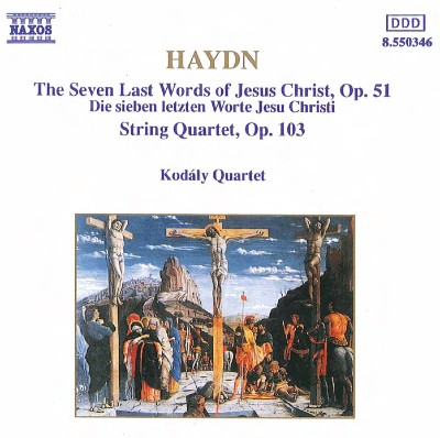 Joseph Haydn - Haydn  The 7 Last Words of Jesus Christ, Op  51 & String Quartet No  68 in D Minor...