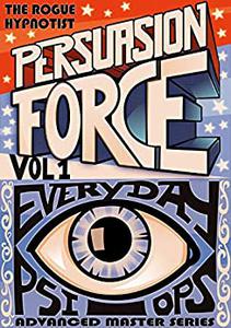 Persuasion Force Volume 1. Everyday Psi-Ops!