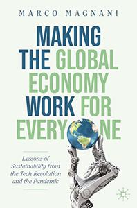 Making the Global Economy Work for Everyone Lessons of Sustainability from the Tech Revolution and the Pandemic