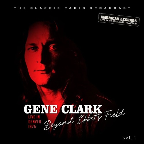 Gene Clark - Gene Clark Live At Ebbet''s Field, Denver vol. 1 (2022)