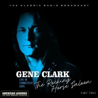 VA - Gene Clark - Gene Clark Live At The Rocking Horse Saloon Part Two (2022) (MP3)