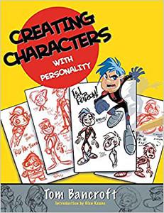 Creating Characters with Personality For Film, TV, Animation, Video Games, and Graphic Novels