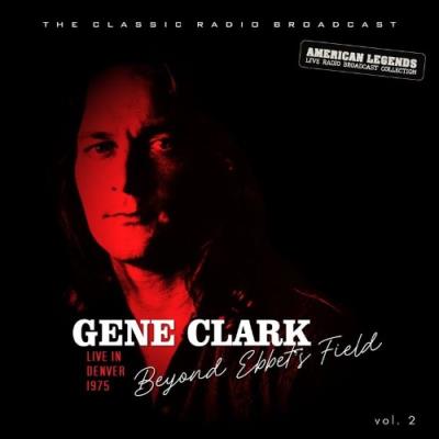 VA - Gene Clark - Gene Clark Live At Ebbet's Field, Denver vol. 2 (2022) (MP3)