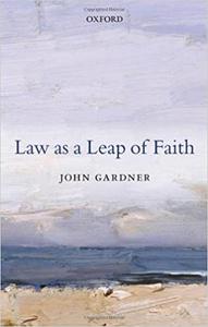 Law as a Leap of Faith And Other Essays on Law in General