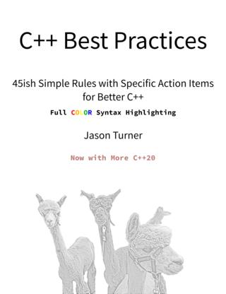 C++ Best Practices 45ish Simple Rules with Specific Action Items for Better C++ (Update 2022)