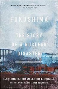 Fukushima The Story of a Nuclear Disaster