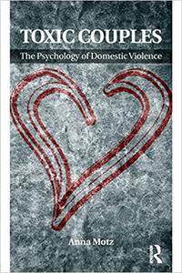 Toxic Couples The Psychology of Domestic Violence