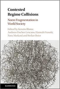 Contested Regime Collisions Norm Fragmentation in World Society