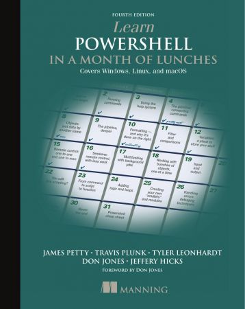 Learn PowerShell in a Month of Lunches Covers Windows, Linux, and macOS, 4th Edition