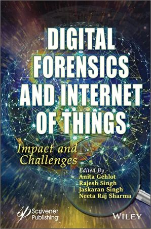 Digital Forensics and Internet of Things Impact and Challenges