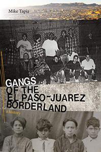 Gangs of the El Paso-Juárez Borderland A History