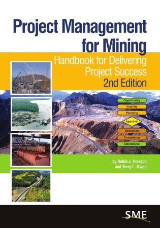 Project Management for Mining  Handbook for Delivering Project Success, 2nd Edition