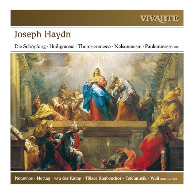 Joseph Haydn - Haydn  Die Schöpfung; Heiligmesse; Theresienmesse; Nelsonmesse; Paukenmesse etc