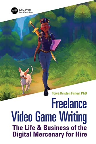 Freelance Video Game Writing The Life & Business of the Digital Mercenary for Hire