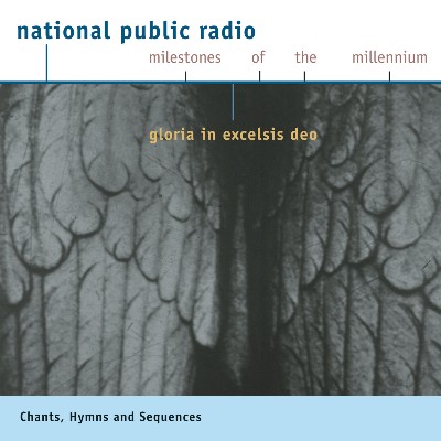 Anonymous - NPR Milestones of the Millennium  CHANT - Hymns and Sequences - Gloria in excelsis Deo