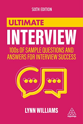 Ultimate Interview 100s of Sample Questions and Answers for Interview Success (Ultimate Series), 6th Edition