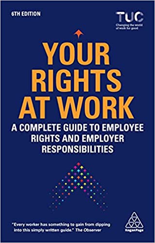 Your Rights at Work A Complete Guide to Employee Rights and Employer Responsibilities, 6th Edition