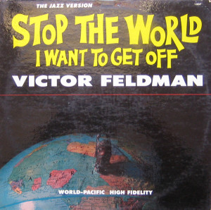Victor Feldman ‎–  Stop the World I Want to Get