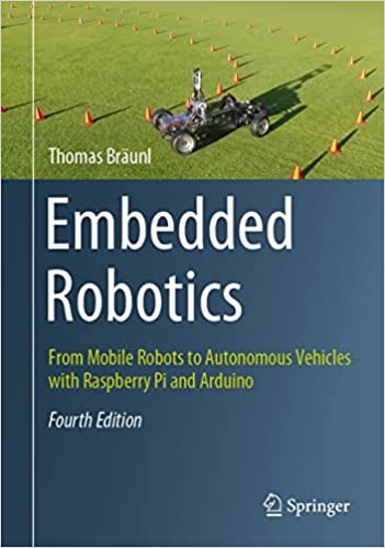 Embedded Robotics From Mobile Robots to Autonomous Vehicles with Raspberry Pi and Arduino, 4th Edition