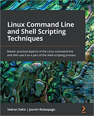 Linux Command Line and Shell Scripting Techniques Master practical aspects of the Linux command line (True PDF, EPUB)