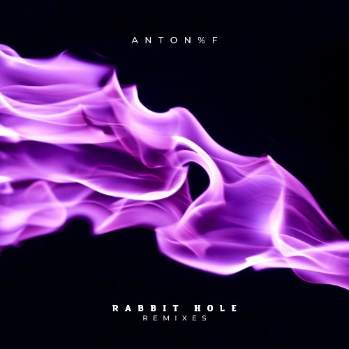 ANTON%%F - Rabbit Hole (Remixes) (2022)