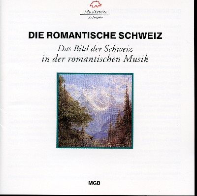 Joseph Hartmann Stuntz - Die Romantische Schweiz