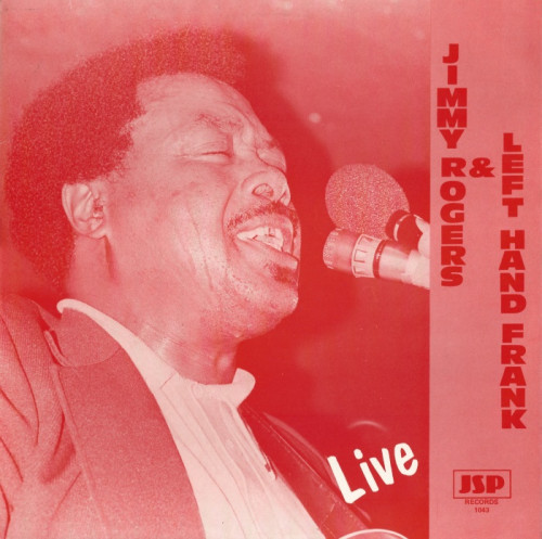 Jimmy Rogers & Left Hand Frank - 1982 - Live (Vinyl-Rip) [lossless]