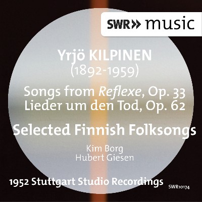 Yrjö Kilpinen - Kilpinen  Songs from Reflexer, Lieder um den Tod & Selected Finnish Folksongs