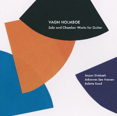 Anonymous (Traditional) - Vagn Holmboe  Solo and Chamber Works for Guitar