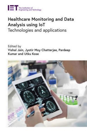 Healthcare Monitoring and Data Analysis using IoT Technologies and applications