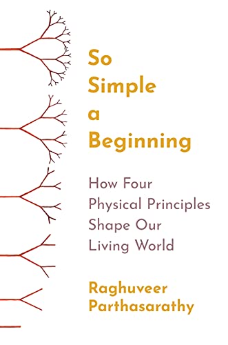So Simple a Beginning How Four Physical Principles Shape Our Living World (True PDF)