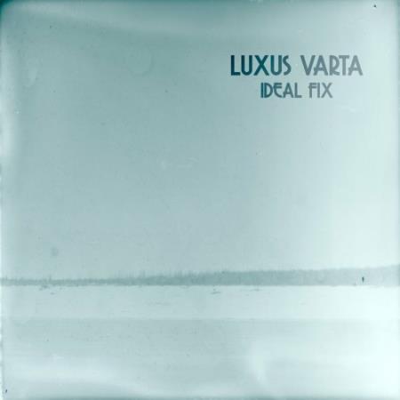 Luxus Varta - Ideal Fix (2022)