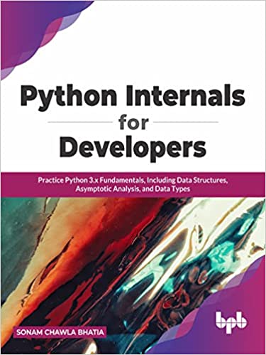 Python Internals for Developers Practice Python 3.x Fundamentals, Including Data Structures (True EPUB)