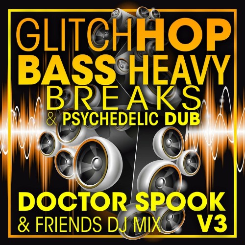 Glitch Hop, Bass Heavy Breaks & Psychedelic Dub, Vol. 3 (DJ Mix) (2022 ...