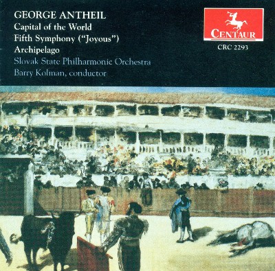 George Antheil - Antheil, G   Capital of the World   Symphony No  5,  Joyous    Archipelago,  Rhumba