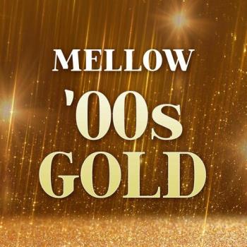 VA - Mellow '00s Gold (2022) (MP3)