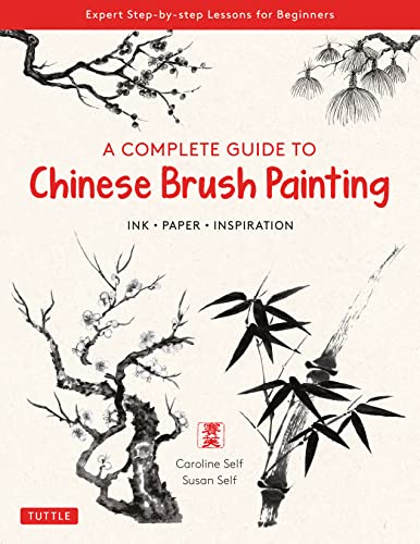 A Complete Guide to Chinese Brush Painting Ink , Paper, Inspiration - Expert Step-by-Step Lessons for Beginners