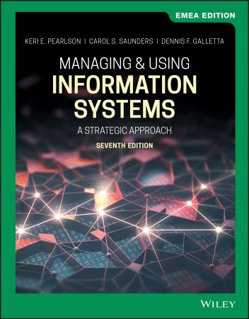 Managing and Using Information Systems A Strategic Approach, 7th Edition